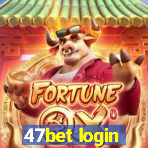 47bet login